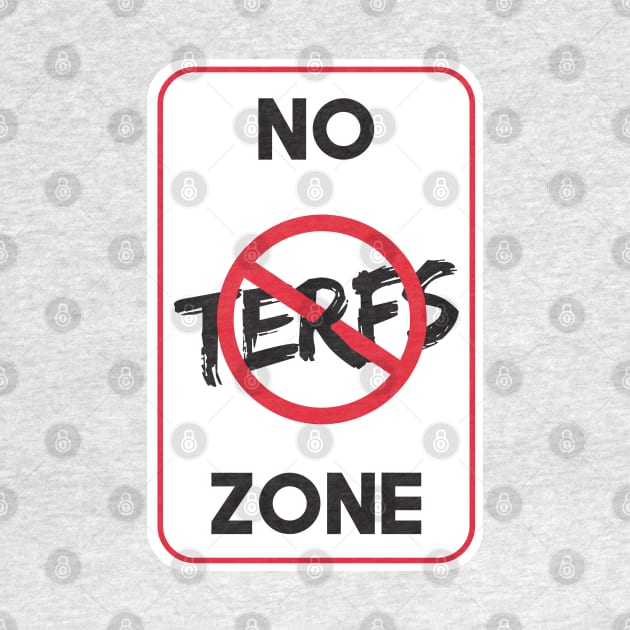 NO TERFS ZONE - SIGN by LaLunaWinters